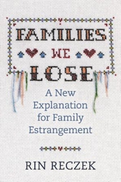 Families We Lose - A New Explanation for Family Estrangement
