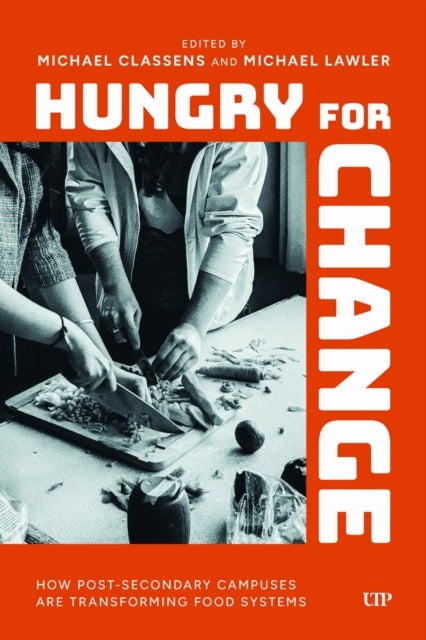 Hungry for Change - How Post-Secondary Campuses Are Transforming Food Systems