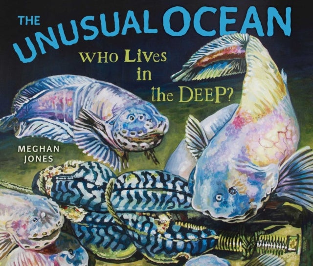 The Unusual Ocean - Who Lives in the Deep?