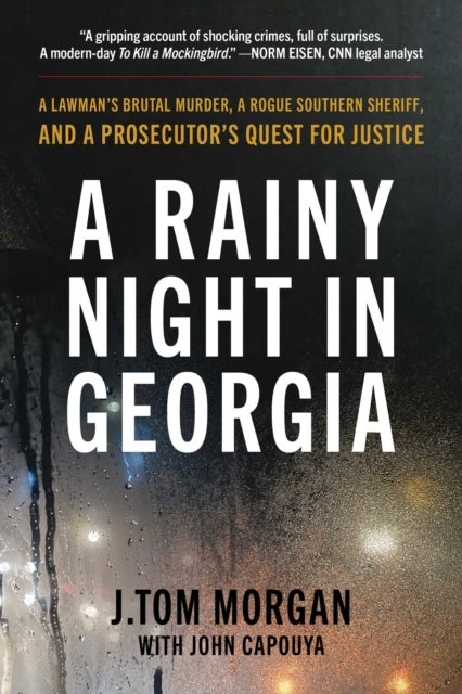 A Rainy Night in Georgia - A Lawman's Brutal Murder, a Rogue Southern Sheriff, and a Prosecutor's Quest for Justice