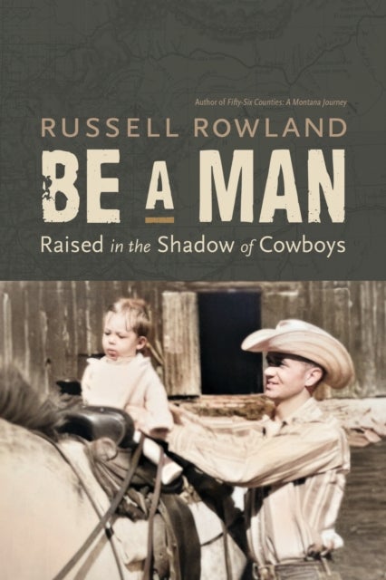 Be a Man - Raised in the Shadow of Cowboys
