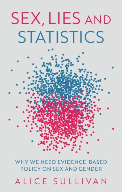 Sex, Lies and Statistics - Why We Need Evidence-Based Policy on Sex and Gender