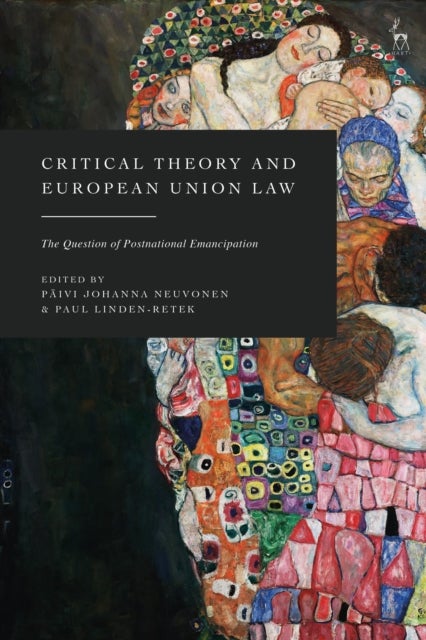 Critical Theory and European Union Law - The Question of Postnational Emancipation