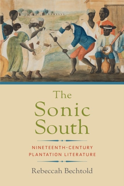 The Sonic South - Nineteenth-Century Plantation Literature