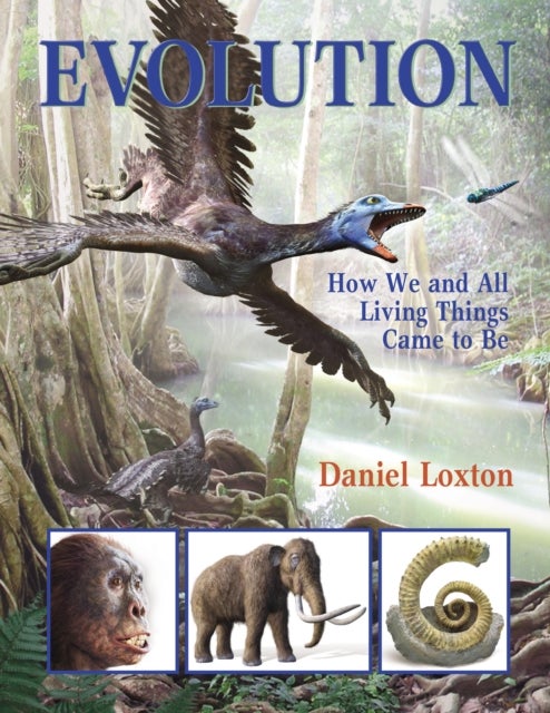 Evolution - How We and All Living Things Came to Be