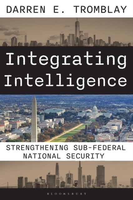Integrating Intelligence - The Evolution of a Federal, State, and Local Approach to National Security