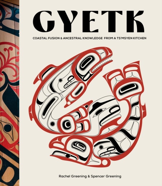 Gyetk - Coastal Fusion and Ancestral Knowledge from a Ts’msyen Kitchen