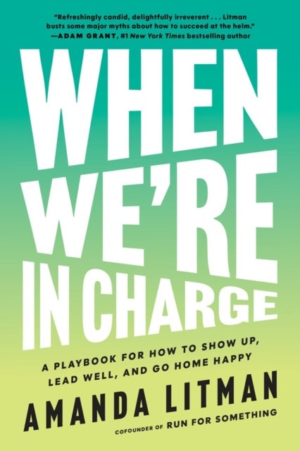 When We''re in Charge - The Next Generation’s Guide to Leadership