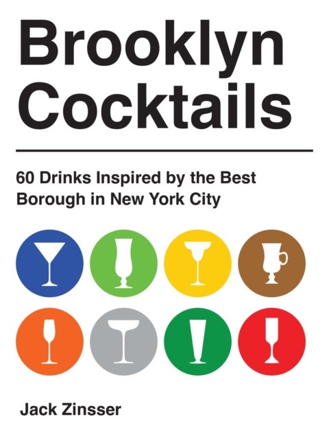 Brooklyn Cocktails - A Collection of Cocktails Inspired by the Best Borough in New York City