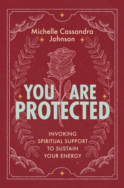 You Are Protected - Invoking Spiritual Support to Sustain Your Energy