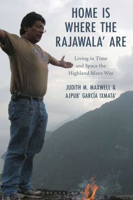 Home Is Where the Rajawala'' Are - Living in Time and Space the Highland Maya Way