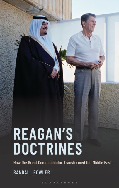Reagan's Doctrines - How the Great Communicator Transformed the Middle East
