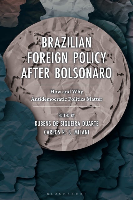 Brazilian Foreign Policy After Bolsonaro - How and Why Antidemocratic Politics Matter