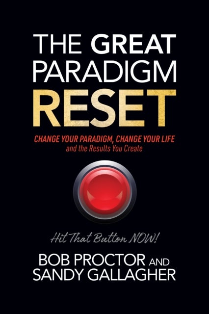 The Great Paradigm Reset - Change Your Paradigm, to Revolutionize Your Life