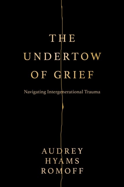 The Undertow of Grief - Navigating Intergenerational Trauma