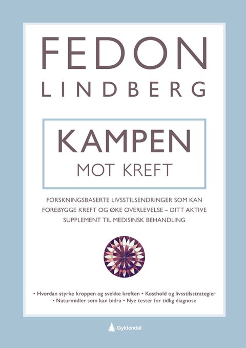 Kampen mot kreften - forskningsbaserte livsstilsendringer som kan forebygge kreft og øke overlevelse - ditt aktive supplement til medisinsk behandling