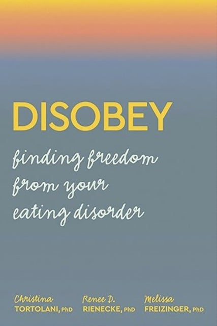 Disobey - Finding Freedom from your Eating Disorder