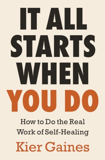 It All Starts When You Do - How to Do the Real Work of Self-Healing