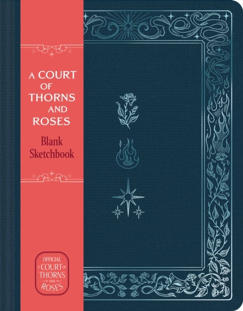 A Court of Thorns and Roses Official Sketchbook (Flowers, Flames, and Stars) - From the ACOTAR Collection