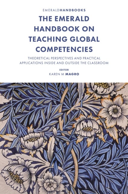 Emerald Handbook on Teaching Global Competencies - Theoretical Perspectives and Practical Applications Inside and Outside the Classroom
