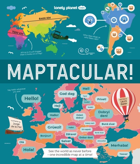 Lonely Planet Kids Maptacular! - Unusual & Intriguing Maps , Find Places with the Weirdest Foods & Longest Train Journeys , Lots of Cool Facts & Illustrations