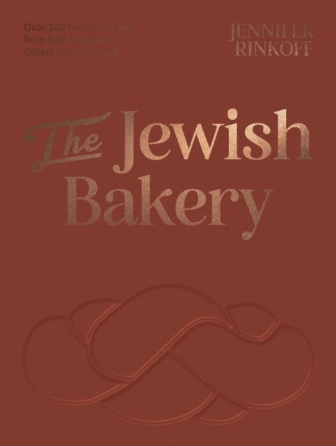 The Jewish Bakery - Over 100 Family Recipes from East London’s Oldest Jewish Bakery