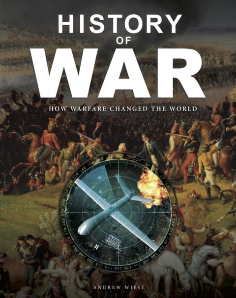 History of War - How Warfare Changed The World