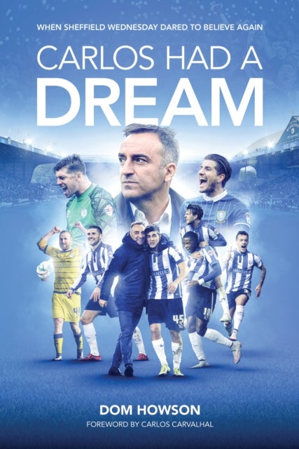Carlos Had a Dream - When Sheffield Wednesday Dared to Believe Again