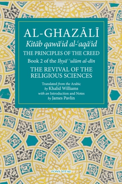 The Principles of the Creed - Book 2 of the Revival of the Religious Sciences
