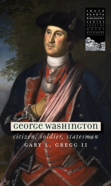 George Washington - Citizen, Soldier, Statesman