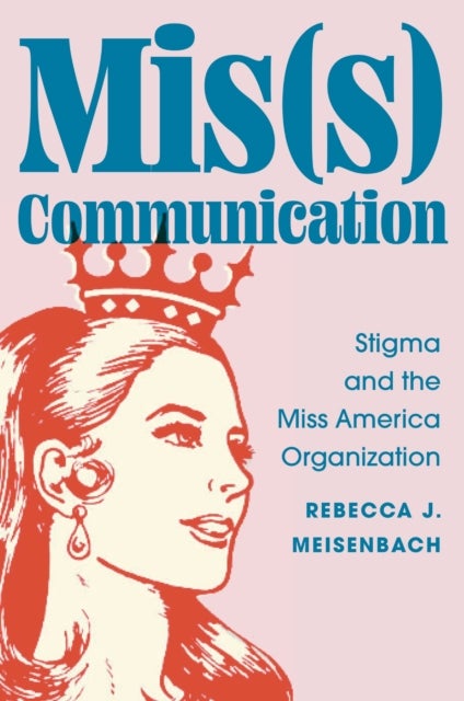 Mis(s) Communication - Stigma and the Miss America Organization