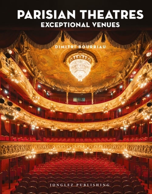Parisian Theatres - Exploring the Hidden Theatres, Cinemas and Architectural Heritage of Paris Through Photography