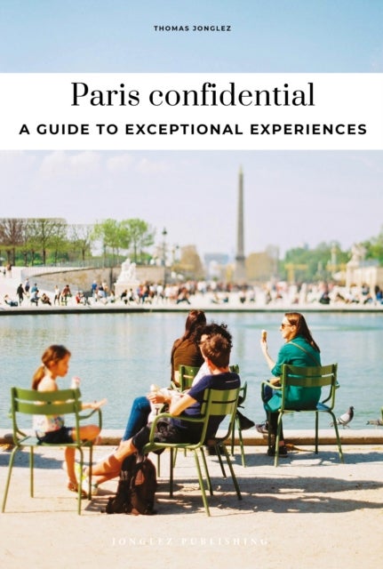 Paris Confidential - Escape the Ordinary: authentic, hand-picked, exceptional experiences