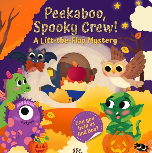Peekaboo, Spooky Crew! - A Lift-the-Flap Mystery