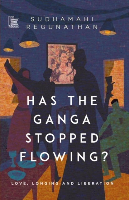 Has the Ganga Stopped Flowing? - Love, Longing and Liberation