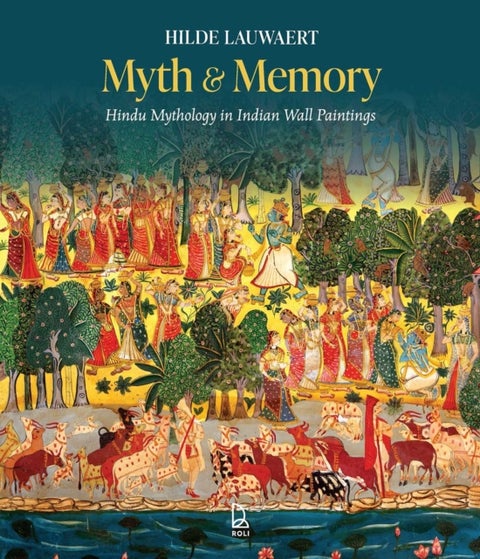 MYTH AND MEMORY - HINDU MYTHOLOGY IN INDIAN WALL PAINTINGS