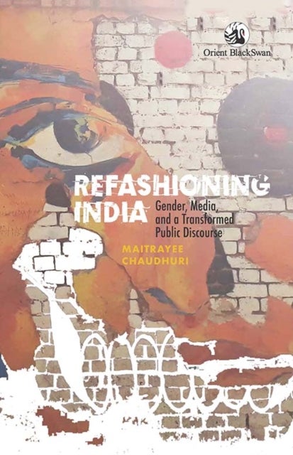 Refashioning India - Gender, Media, and a Transformed Public Discourse