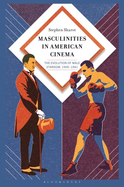 Masculinities in American Cinema - The Evolution of Male Stardom, 1909–1941
