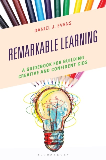 Remarkable Learning - A Guidebook for Building Creative and Confident Kids