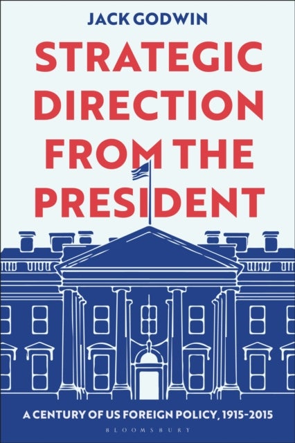Strategic Direction from the President - A Century of US Foreign Policy, 1915-2015