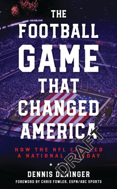 Football Game That Changed America - How the NFL Created a National Holiday