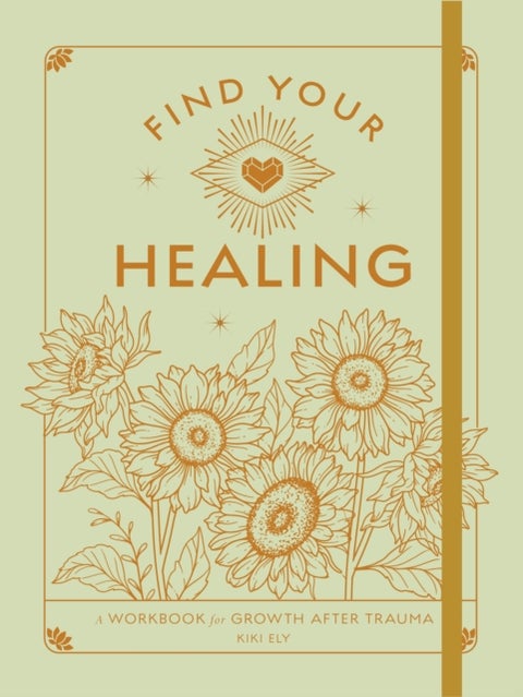 Find Your Healing - A Workbook for Growth After Trauma