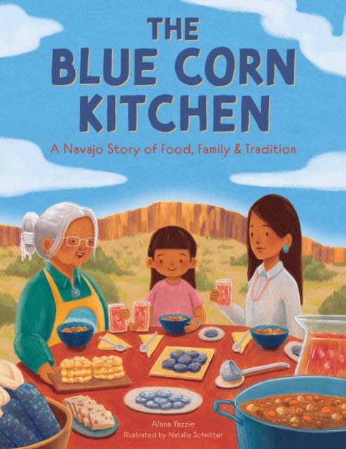 The Blue Corn Kitchen - A Navajo Story of Food, Family, and Tradition