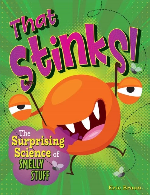 That Stinks! - The Surprising Science of Smelly Stuff