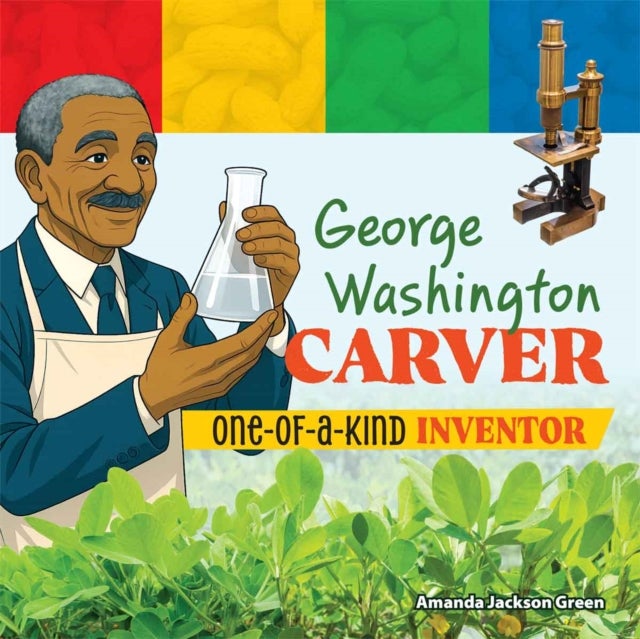 George Washington Carver - One-of-a-Kind Inventor