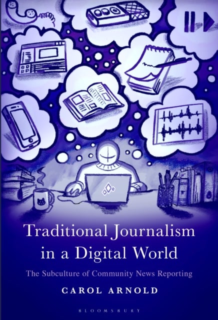 Traditional Journalism in a Digital World - The Subculture of Community News Reporting