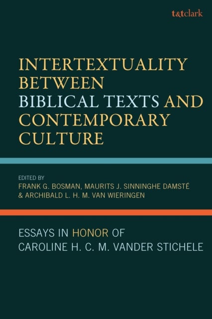 Intertextuality Between Biblical Texts and Contemporary Culture - Essays in Honor of Caroline H. C. M. Vander Stichele