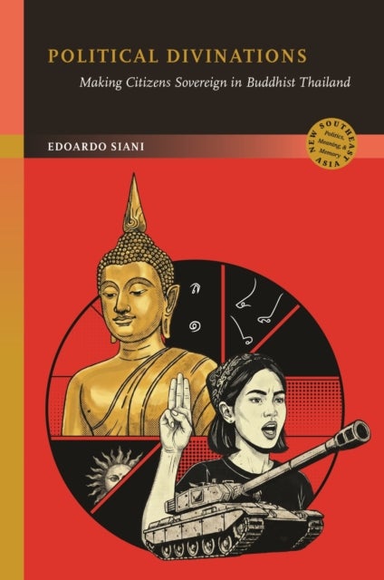 Political Divinations - Making Citizens Sovereign in Buddhist Thailand