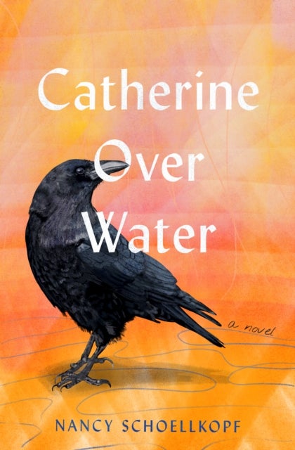 Catherine Over Water - A Novel