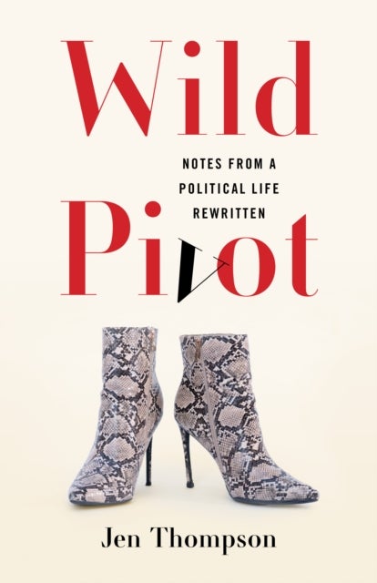 Wild Pivot - Notes from a Political Life Rewritten